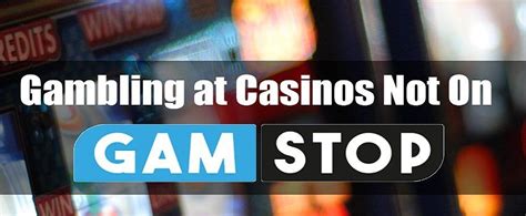 not on gamstop casinos|casino not on gamestop list.